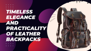 Read more about the article The Timeless Elegance and Practicality of Leather Backpacks for College Students